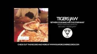 Tigers Jaw - Between Your Band and the Other Band (Official Audio)