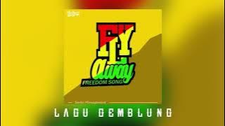 Fly Away (freedom song) - LAGU GEMBLUNG