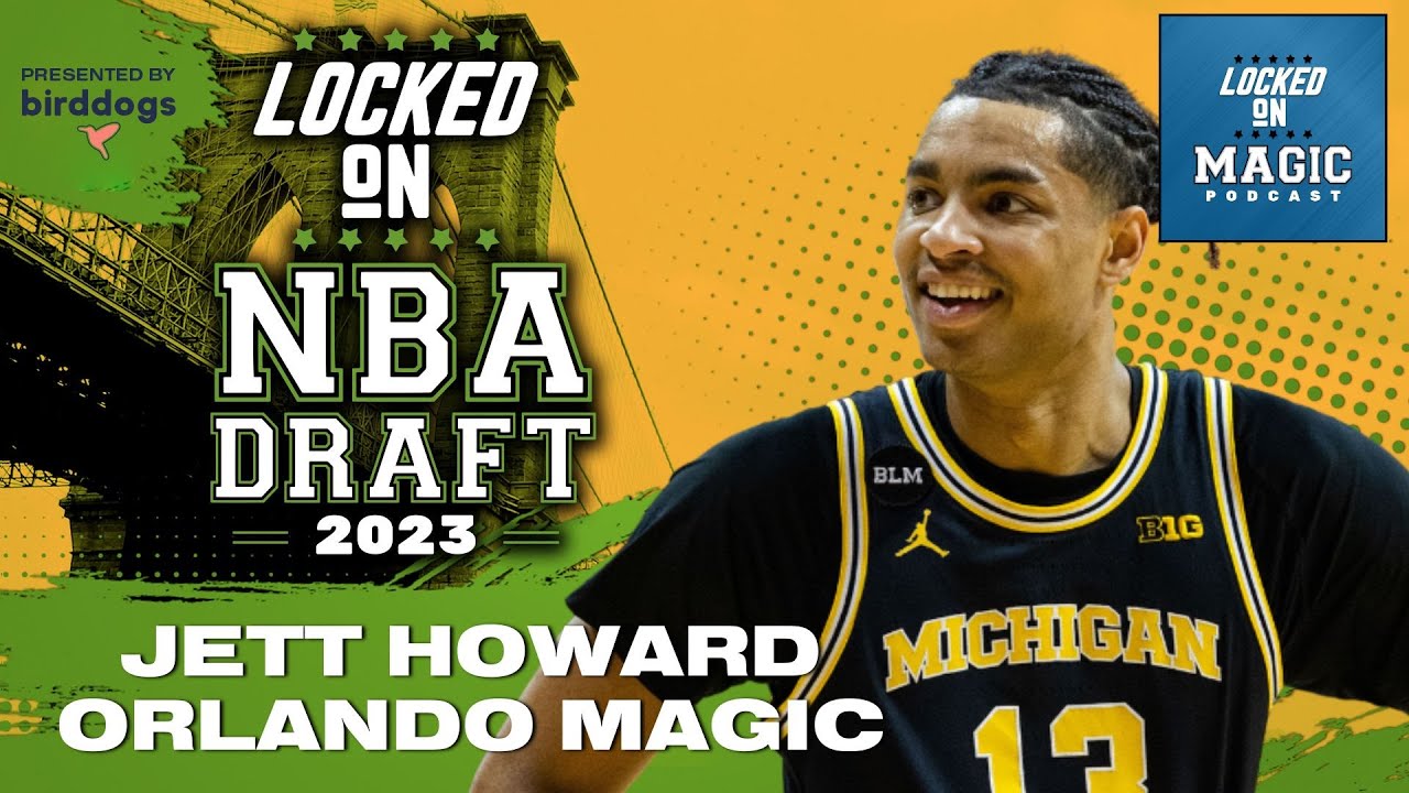 Why the Orlando Magic selected Jett Howard with the 11th pick in the