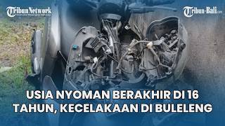 USIA Nyoman Karuna Berakhir di 16 Tahun, Kecelakaan di Buleleng Bali