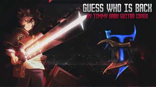 [Black Clover OP 4] Kumi Koda - Guess Who is Back| Guitar Cover by Timmy Dark