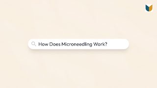 How Does Microneedling Work