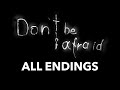 DON'T BE AFRAID - All Endings - No Commentary