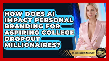 How Does AI Impact Personal Branding for Aspiring College Dropout Millionaires?
