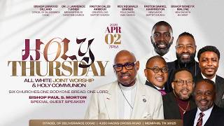 HOLY THURSDAY JOINT WORSHIP | BISHOP PAUL S. MORTON