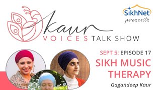 Kaur Voices: Ep 17 Sikh Music as a Tool for Therapy