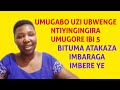 MUGABO URAMENYE UTINGINGIRA UMUGORE IBI BINTU 5 UMUGORE UBIKORA ABA AKWEREKA AHO UBARIZWA