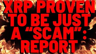 XRP IS A "SCAM" AND THE RIPPLE/SEC LAWSUIT PROVES IT, Crypto Media Reports