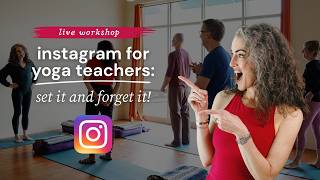Instagram for Yoga Teachers: Build the Whole Profile, Live