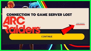 How to FIX ARC Raiders Connection to Game Server Lost AREX0003 | ARC Raiders Error AREX0003