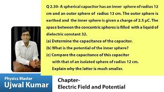 A spherical capacitor has an inner sphere of radius 12 cm and an outer sphere of radius 13 cm. The o