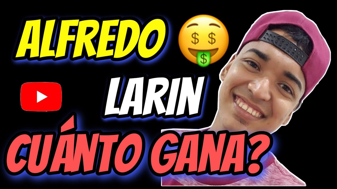 🤑👉🔴CUANTO GANA ALFREDO LARIN EN YOUTUBE AL MES CUANTO GANA MI YOUTUBER