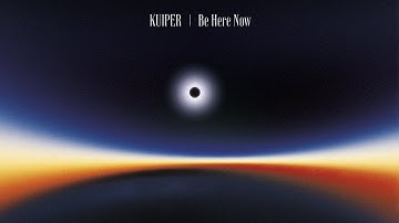 Kuiper - Be Here Now (2025) (Full Album)