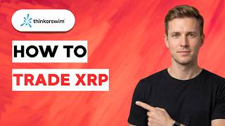 How to Trade XRP on Thinkorswim [2026 Full Guide]