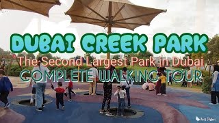 Dubai Creek Park  | Creek Park Dubai United Arab Emirates| Complete Walking Tour 2022