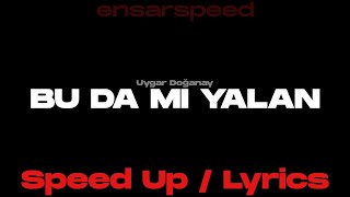 Uygar Doğanay - Zaten Onu Hiç Sevmedim, Dalga Mı Geçtim Demişsin (Speed Up/Lyrics)