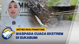 BMKG Bandung Beri Peringatan Siaga Hadapi Cuaca Ekstrem di Sukabumi [Metro Pagi Primetime]