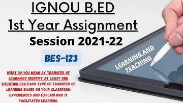 IGNOU B.ED 1st Year Assignment session 2021-22 BES-123 LEARNING AND TEACHING