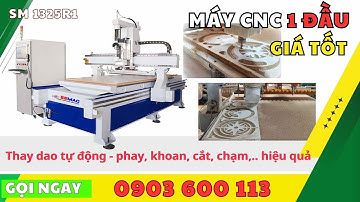 Máy CNC 1 Đầu Thay Dao Tự Động - Máy CNC Gỗ Công Nghiệp - SM 1325R1