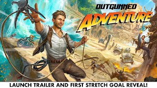 Outgunned Adventure  Launch Trailer and 1st Stretch Goal Reveal!