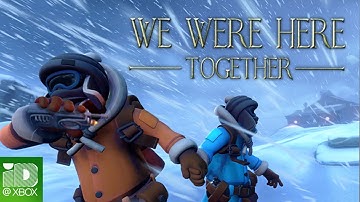 We Were Here Together I Official Xbox One Release Trailer