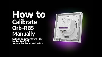 How to Manually Calibrate SONOFF Fusion Series Orb-RBS | MINI-RBS-E