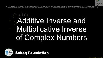 Additive Inverse and Multiplicative Inverse of Complex Numbers, Math Lecture | Sabaq.pk