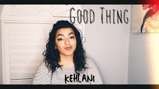 Good Thing by Kehlani (cover)