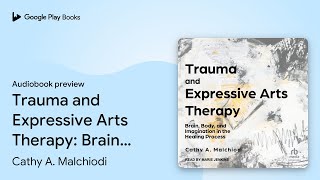 Full Trauma and Expressive Arts Therapy: Brain,… by Cathy A. Malchiodi · Audiobook preview News