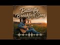 Butterfly Breakfast Song