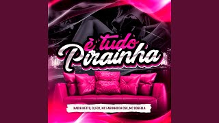 É TUDO PIRAINHA - Nadir Netto, Dj Fox Vagabundo, MC Fabinho da Osk