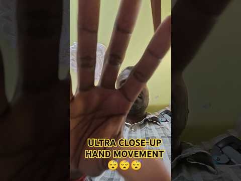 ULTRA CLOSE-UP HAND MOVEMENT😴😴😴full video soon