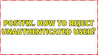 Postfix. How to reject unauthenticated user?