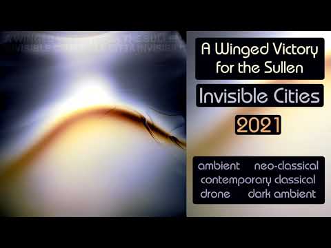 A Winged Victory for the Sullen — A Winged Victory for the Sullen - Invisible Cities (2021)