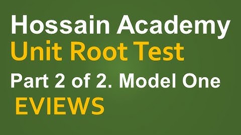Unit Root Testing. Model One. Part 2 of 2. EVIEWS