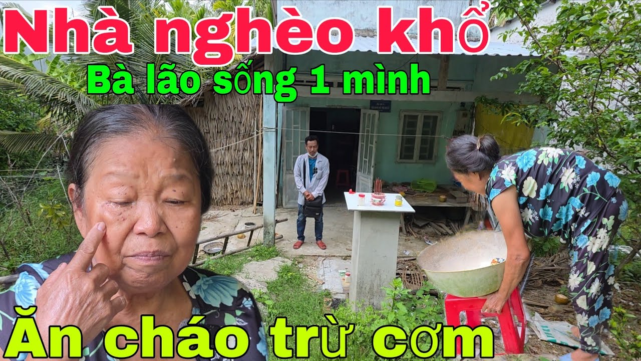 Nhà nghèo khổ Bà lão sống một mình ăn cháo trừ cơm. Nghĩa Phước Vlog 