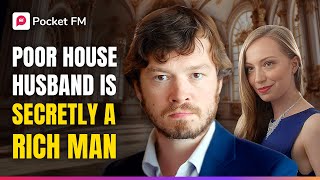 HUMILIATED for Being Poor, But The House Husband Became a BILLIONAIRE!  | Pocket FM