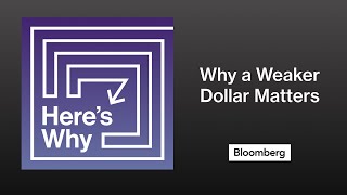 Here's Why a Weaker Dollar Matters | Here's Why