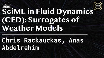 SciML in Fluid Dynamics (CFD): Surrogates of Weather Models | JuliaCon 2025 | Rackauckas, Abdelrehim