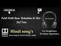 Pehli Pehli Baar Mohabbat Ki Hai - Sirf Tum - Dolby audio song Mp3 Song