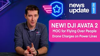 Drone News: NEW! DJI Avata 2, MOC for Flying Over People, (OOP), Drone that Charges on Power Lines
