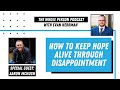 How to keep hope alive through disappointment  aaron mchugh and evan herrman