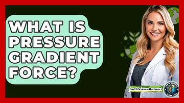 What Is Pressure Gradient Force? - Earth Science Answers