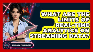 What Are The Limits Of Real-time Analytics On Streaming Data? - Emerging Tech Insider