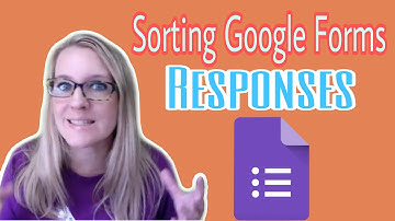 Sorting Google Forms responses