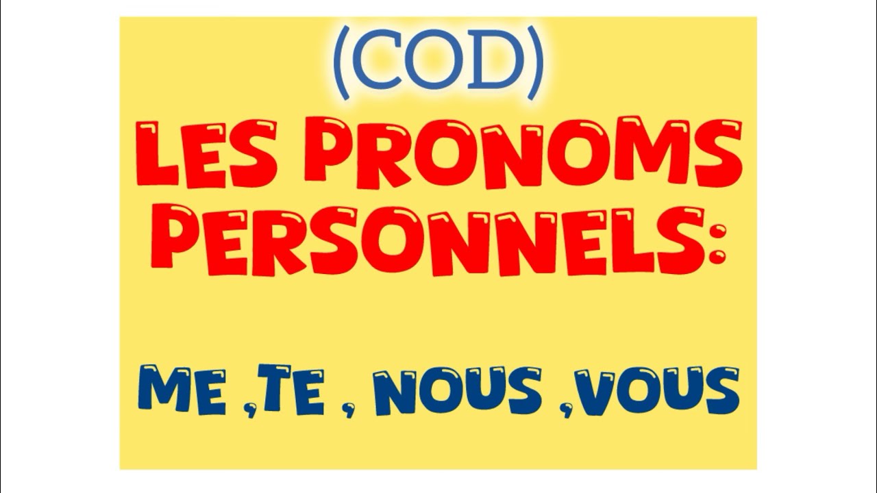 Les pronoms personnels: me ,te ,nous ,vous (COD)