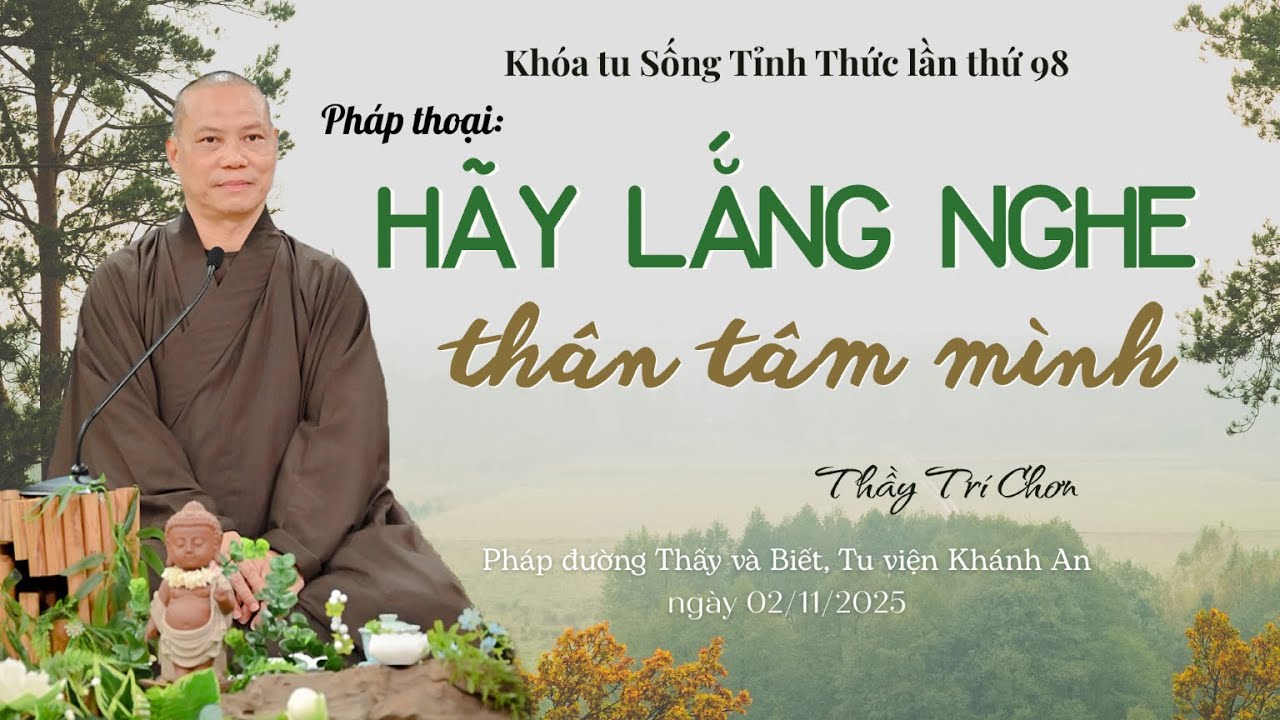 🔴 Trực tiếp pháp thoại: HÃY LẮNG NGHE THÂN TÂM MÌNH | Thầy Trí Chơn - Khóa tu Sống Tỉnh Thức lần 98