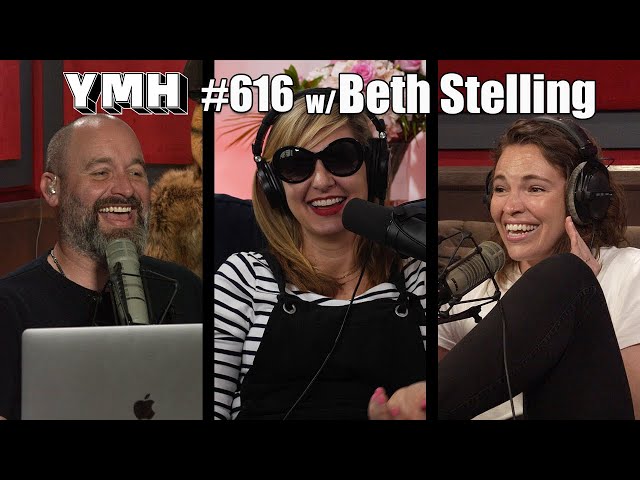 Your Mom's House Podcast - Ep.616 w/ Beth Stelling