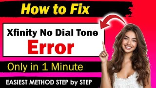 How to Fix Xfinity No Dial Tone Error - Quick & Easy Guide!