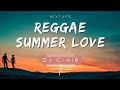 Reggae summer love  mix 2023  dj cair